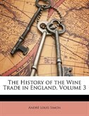 Front cover_The History of the Wine Trade in England, Volume 3
