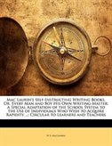 Mac Laurin's Self-Instructing Writing Books, Or, Every Man and Boy His Own Writing-Master: A Special Adaptation of the School System to the Use of Individuals Who Wish to Acquire Rapidity ...: Circular to Learners and Teachers