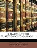 Treatise On The Function Of Digestion ...