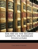 Couverture_The Art Of The Second Growth, Or American Sylviculture