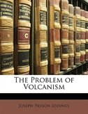 The Problem Of Volcanism
