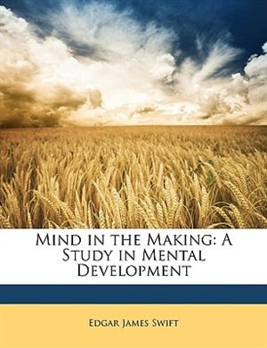 Mind In The Making: A Study In Mental Development