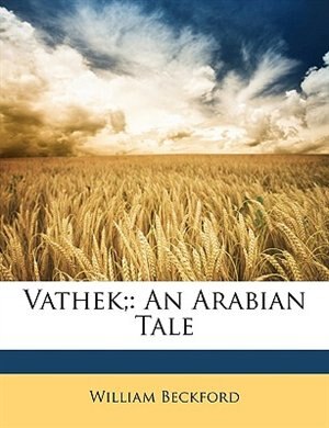 Vathek;: An Arabian Tale