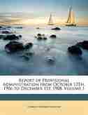 Report of Provisional Administration from October 13Th, 1906 to December 1St, 1908, Volume 1 de Charles Edward Magoon
