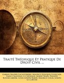 Traité Théorique Et Pratique De Droit Civil ...