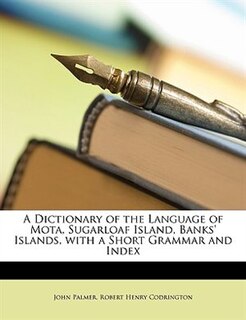 Front cover_A Dictionary Of The Language Of Mota, Sugarloaf Island, Banks' Islands, With A Short Grammar And Index
