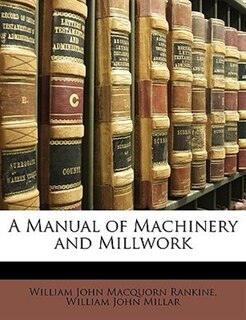 A Manual Of Machinery And Millwork