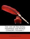 Front cover_The Life of His Royal Highness the Prince Consort, Volume 1