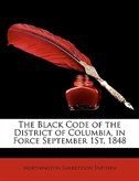 Front cover_The Black Code of the District of Columbia, in Force September 1St, 1848