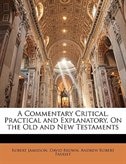 Front cover_A Commentary Critical, Practical And Explanatory, On The Old And New Testaments