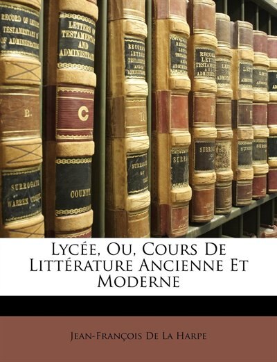 Front cover_Lyc&eacute;e, Ou, Cours De Litt&eacute;rature Ancienne Et Moderne