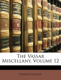 Front cover_The Vassar Miscellany, Volume 12