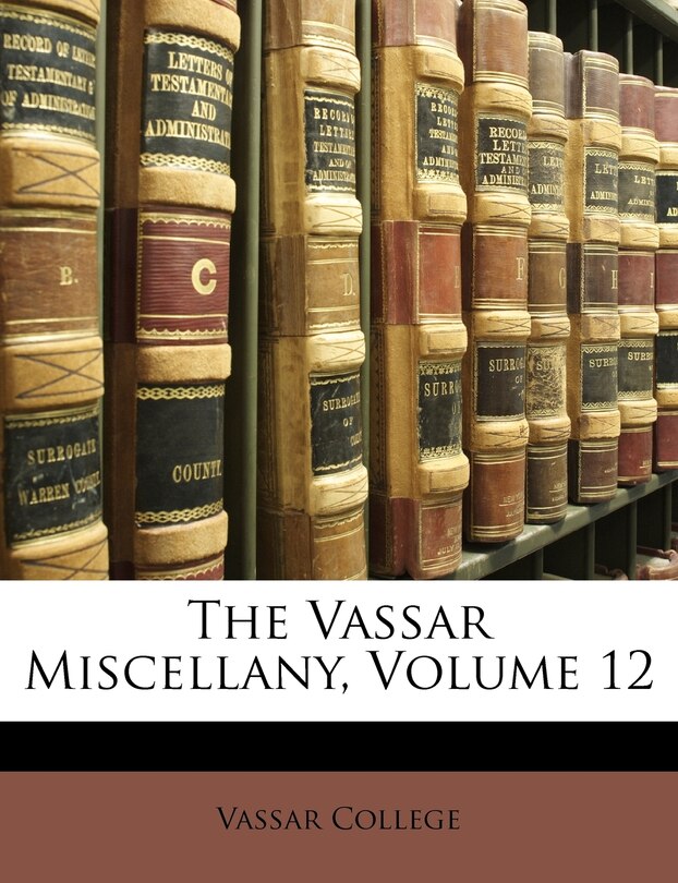 Front cover_The Vassar Miscellany, Volume 12