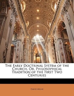 Front cover_The Early Doctrinal System Of The Church, Or, Philosophical Tradition Of The First Two Centuries