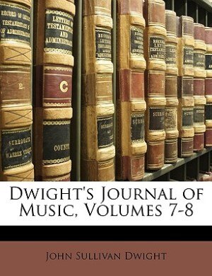 Front cover_Dwight's Journal Of Music, Volumes 7-8