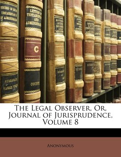 Couverture_The Legal Observer, Or, Journal of Jurisprudence, Volume 8