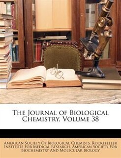 The Journal of Biological Chemistry, Volume 38