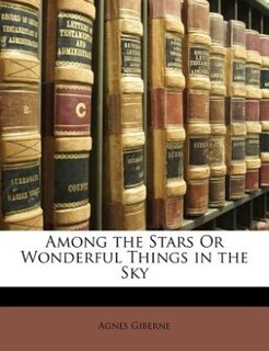 Front cover_Among The Stars Or Wonderful Things In The Sky