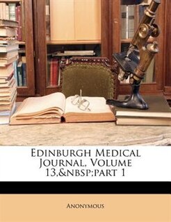 Front cover_Edinburgh Medical Journal, Volume 13, part 1