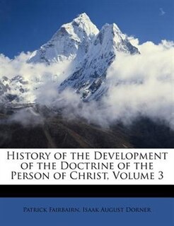 Couverture_History of the Development of the Doctrine of the Person of Christ, Volume 3