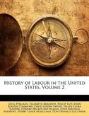 History Of Labour In The United States, Volume 2