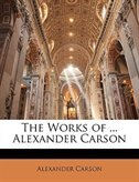 Front cover_The Works of ... Alexander Carson