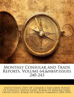 Front cover_Monthly Consular and Trade Reports, Volume 64,&nbsp;issues 240-243