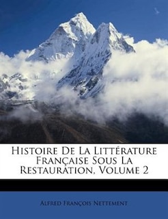 Couverture_Histoire De La Littérature Française Sous La Restauration, Volume 2
