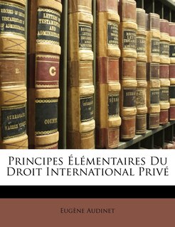 Front cover_Principes &Eacute;l&eacute;mentaires Du Droit International Priv&eacute;