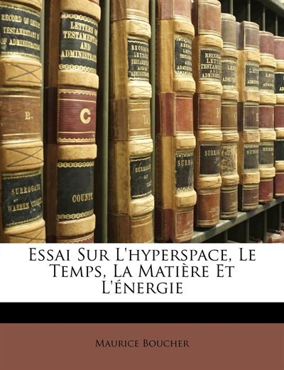 Front cover_Essai Sur L'hyperspace, Le Temps, La Matière Et L'énergie