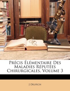 Front cover_Précis Élémentaire Des Maladies Réputées Chirurgicales, Volume 3