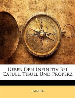 Front cover_Ueber Den Infinitiv Bei Catull, Tibull Und Properz