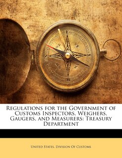Couverture_Regulations for the Government of Customs Inspectors, Weighers, Gaugers, and Measurers