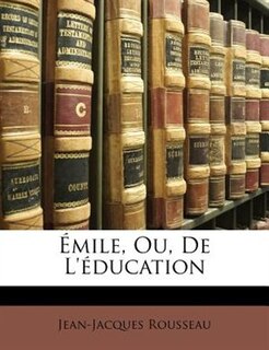 Émile, Ou, De L'éducation
