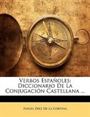 Verbos Españoles: Diccionario De La Conjugación Castellana ...