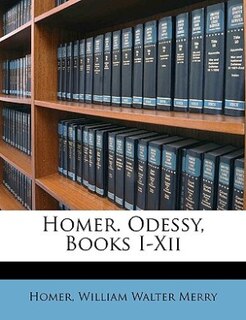 Homer. Odessy, Books I-Xii
