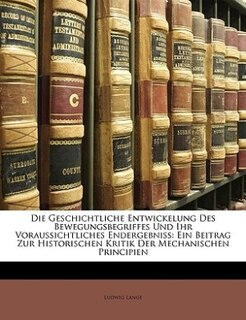 Couverture_Die Geschichtliche Entwickelung Des Bewegungsbegriffes Und Ihr Voraussichtliches Endergebniss
