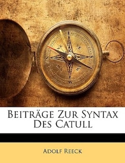 Beiträge Zur Syntax Des Catull