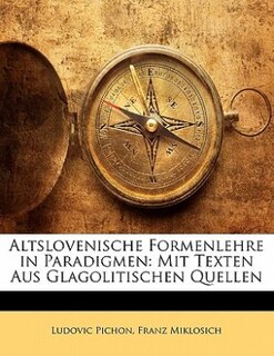 Altslovenische Formenlehre In Paradigmen: Mit Texten Aus Glagolitischen Quellen