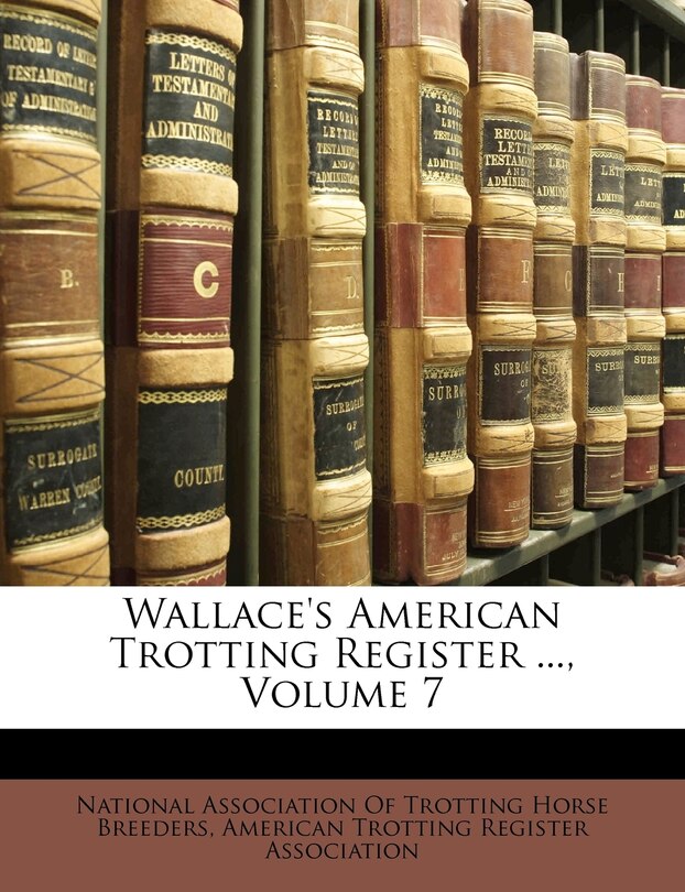Front cover_Wallace's American Trotting Register ..., Volume 7