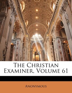 Front cover_The Christian Examiner, Volume 61