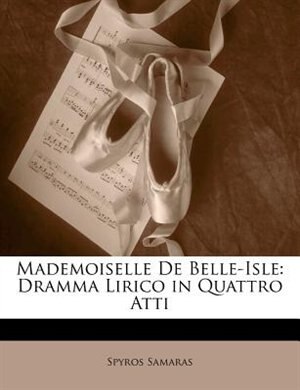 Mademoiselle De Belle-Isle: Dramma Lirico in Quattro Atti