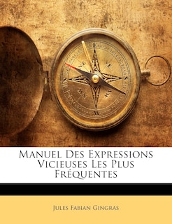 Couverture_Manuel Des Expressions Vicieuses Les Plus Fréquentes