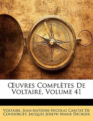 Ouvres Complètes De Voltaire, Volume 41