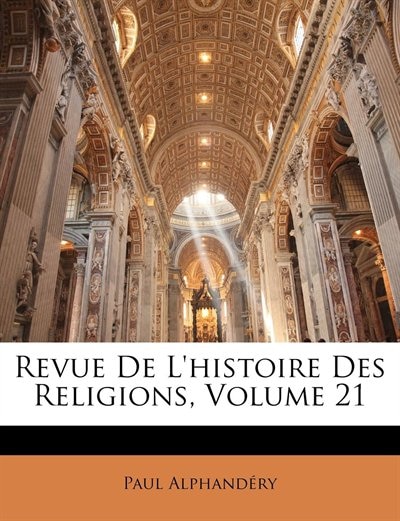 Revue De L'histoire Des Religions, Volume 21