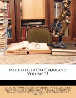 Couverture_Meddelelser Om Grønland, Volume 21
