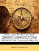 Dionysii Thracis Ars Grammatica Qvalem Exemplaria Vetvstissima Exhibent: Svbscriptis Discrepantiis Et Testimoniis Qvae in Codicibvs Recentioibvs, Scholiis, Erotematis, Apvd