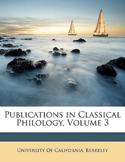 Publications in Classical Philology, Volume 3