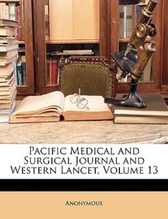 Front cover_Pacific Medical and Surgical Journal and Western Lancet, Volume 13