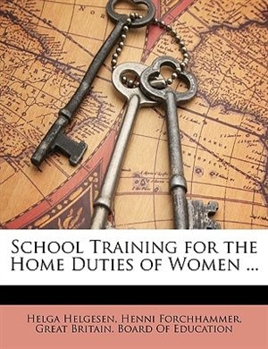 Couverture_School Training for the Home Duties of Women ...